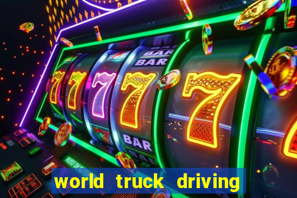 world truck driving simulator tudo desbloqueado